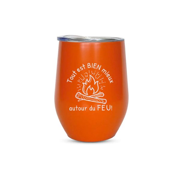 Verre isotherme gravé 12 oz - Tout est bien mieux autour du feu !