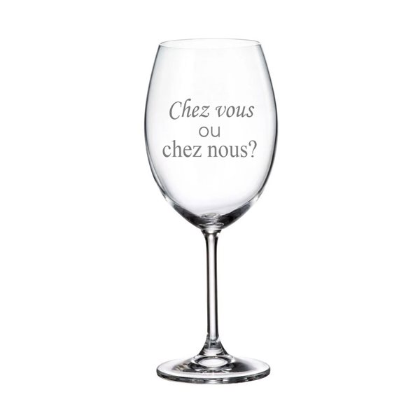 Verre à vin gravé 20 oz - Chez vous ou chez nous ?