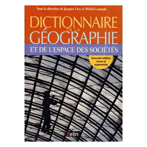 Dictionnaire de la géographie et de l'espace des sociétés