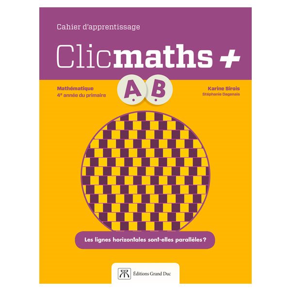 Cahier d'apprentissage - Clicmaths+ - volumes A et B - Mathématique - 4e année