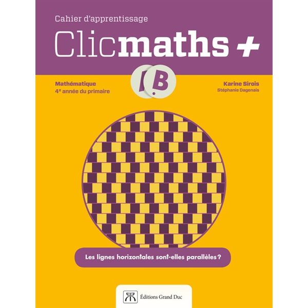 Cahier d'apprentissage - Clicmaths+ - volume B - Mathématique - 4e année