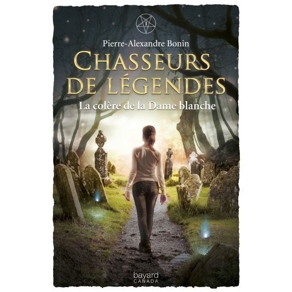 Chasseurs de légendes Tome 1 - La colère de la Dame blanche