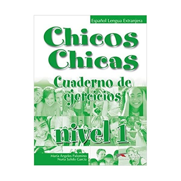 Cuaderno de ejercicios - Chicos Chicas - Español Lengua Extranjera - Nivel 1