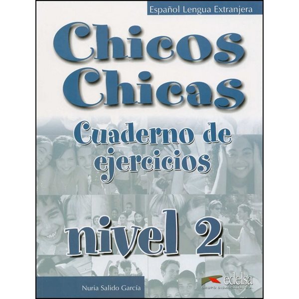 Cuaderno de ejercicios - Chicos Chicas - Español Lengua Extranjera - Nivel 2