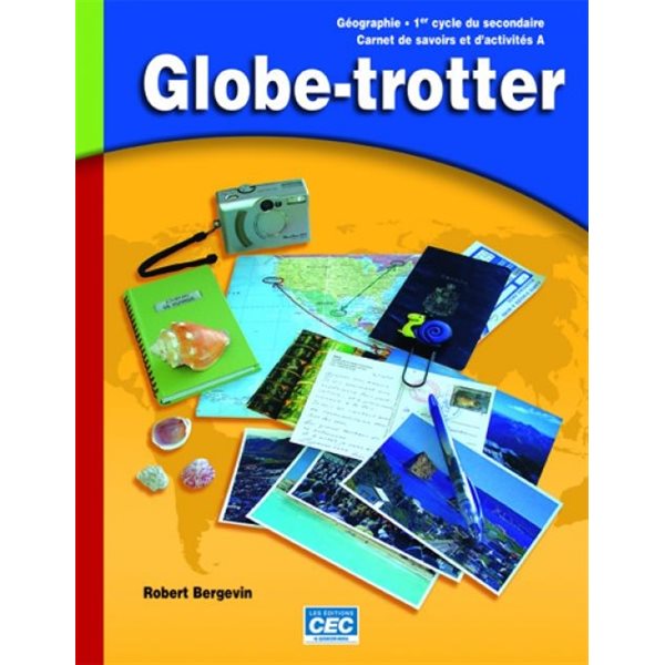 Cahier de savoirs et d’activités A - Globe-trotter - Géographie - Secondaire 1