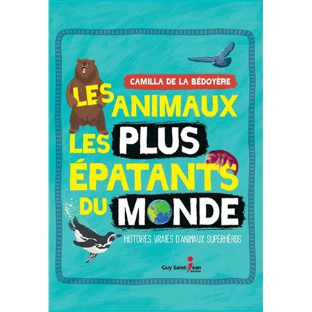 Les animaux les plus épatants du monde