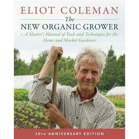 The New Organic Grower, 3rd Edition: