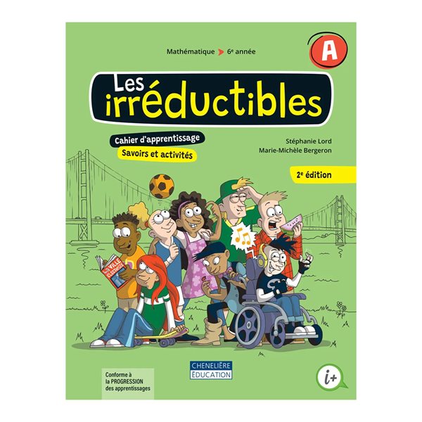 Cahier de savoirs et d'activités A et B - Les irréductibles - Mathématique - 6e année