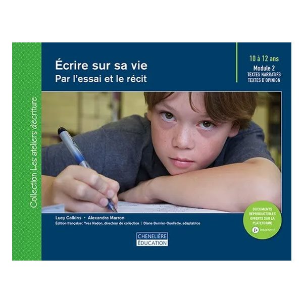 Écrire sur sa vie : par l’essai et le récit - Collection Les ateliers d'écriture - 10 à 12 ans - Module 2 - Textes narratifs/d’opinion