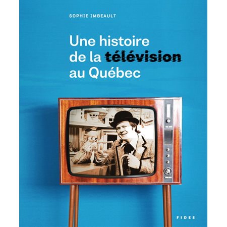 Une histoire de la télévision au Québec
