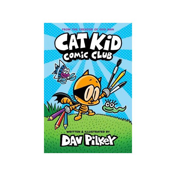 Cat Kid Comic Club: A Graphic Novel