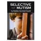 Selective Mutism: An Assessment and Intervention Guide for Therapists