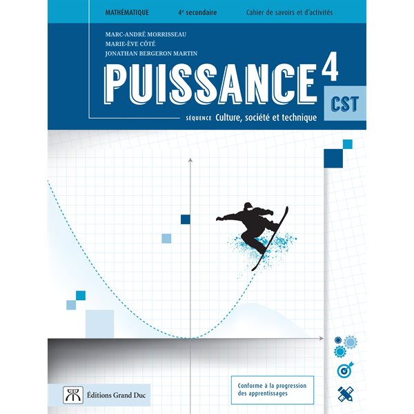 Cahier de savoirs et d'activité Puissance 4 - Mathématique Culture, société et technique (CST) - Secondaire 4