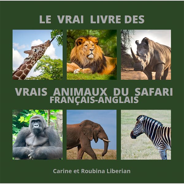 Le vrai livre des vrais animaux du safari (français-anglais)