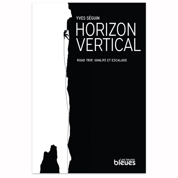 Horizon vertical : Road trip, vanlife et escalade