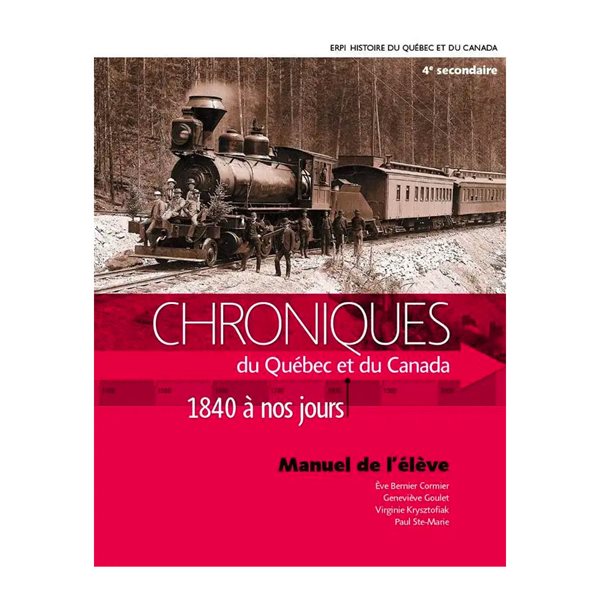 Manuel de l'élève avec fascicule Synthèses, cartes et lignes du temps - Chroniques du Québec et du Canada - Histoire - Secondaire 4