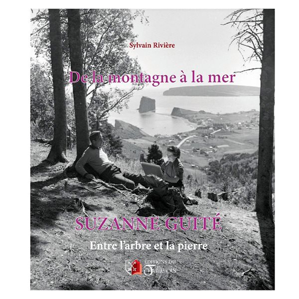 Suzanne Guité : De la montagne à la mer : entre l'arbre et la pierre