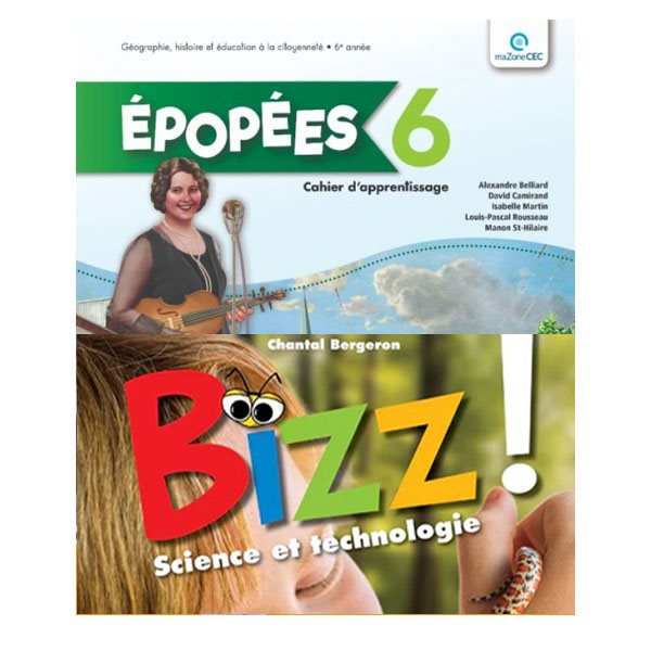 Cahiers d’apprentissages - Ensemble Épopées 6 et Bizz ! - Géographie, histoire et éducation à la citoyenneté + Science et technologie - 6e année
