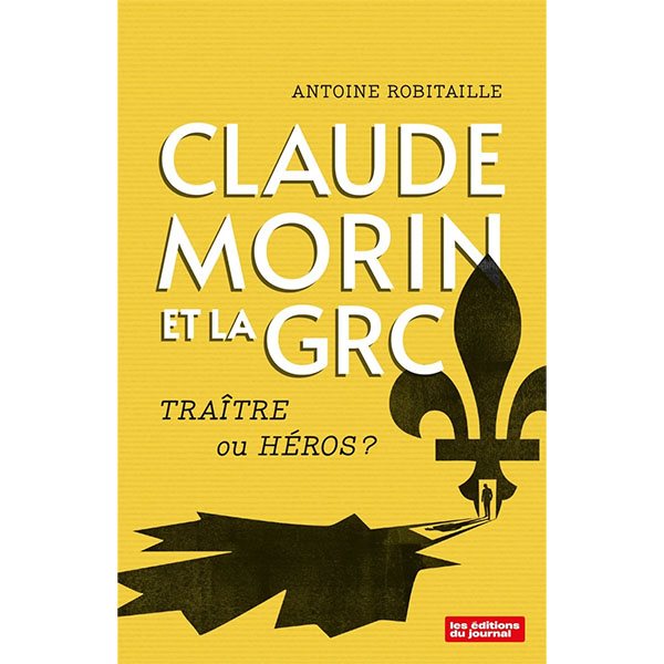 Claude Morin et la GRC : Traître ou héros ?