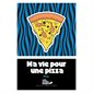 Ma vie pour une pizza