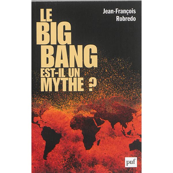 BIG BANG EST-IL UN MYTHE (LE)