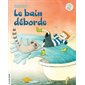 Bain déborde (le)