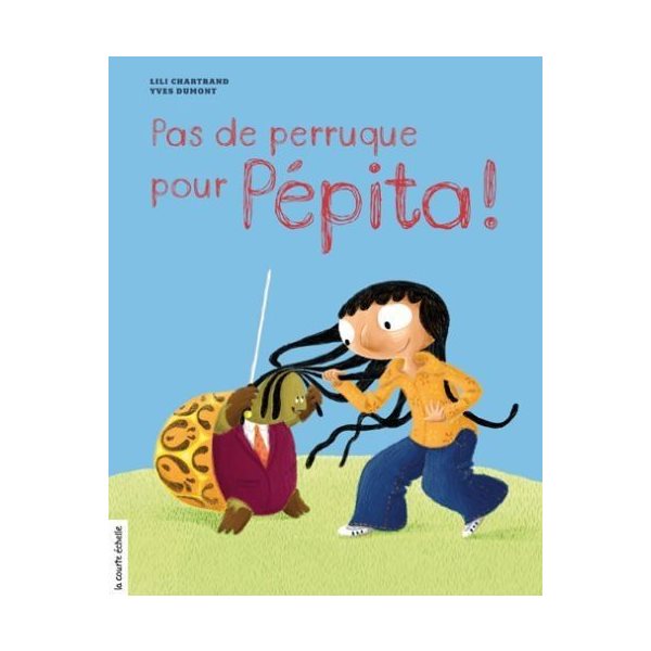 Pas de perruque pour Pépita !