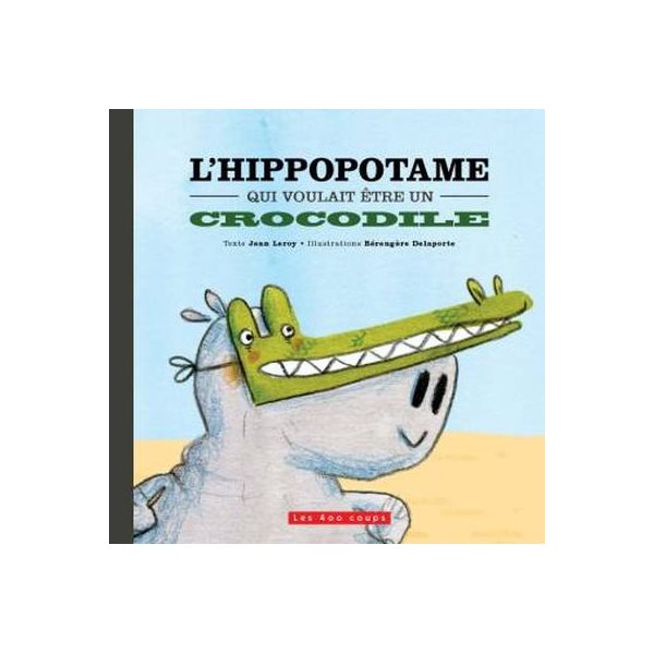 Hippopotame qui voulait être crocodile (L')