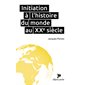 Initiation à l'histoire du monde au XXe siècle