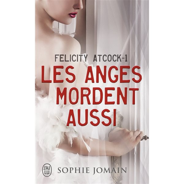 Les anges mordent aussi, Tome 1, Felicity Atcock