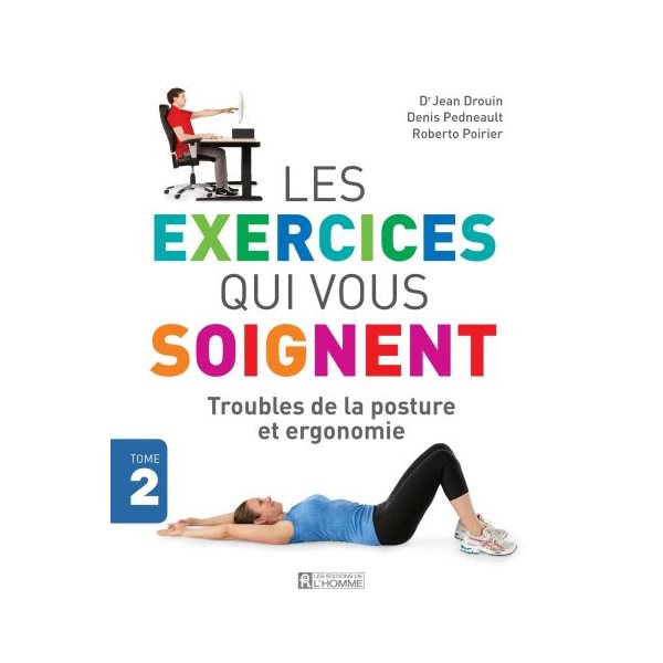 Troubles de la posture et ergonomie, Tome 2, Les exercices qui vous soignent