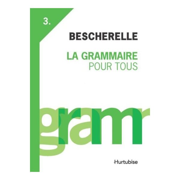 Bescherelle III : La Grammaire pour tous