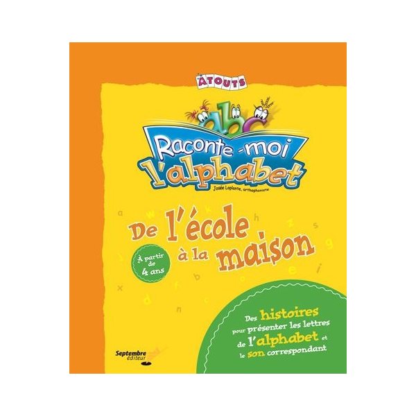 Raconte-moi l'alphabet : de l'école à la maison