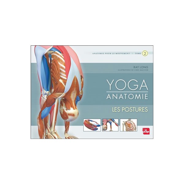 Les postures, Tome 2, Yoga anatomie
