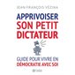 Apprivoiser son petit dictateur