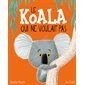 Le  koala qui ne voulait pas