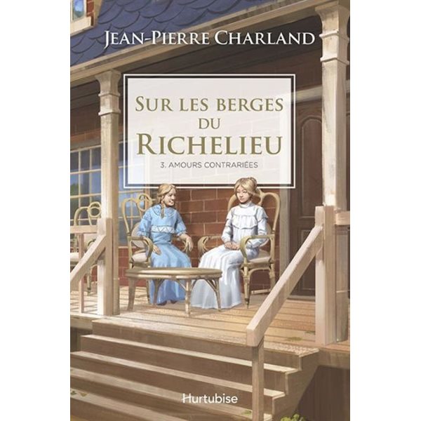 Amours contrariées, Tome 3, Sur les berges du Richelieu