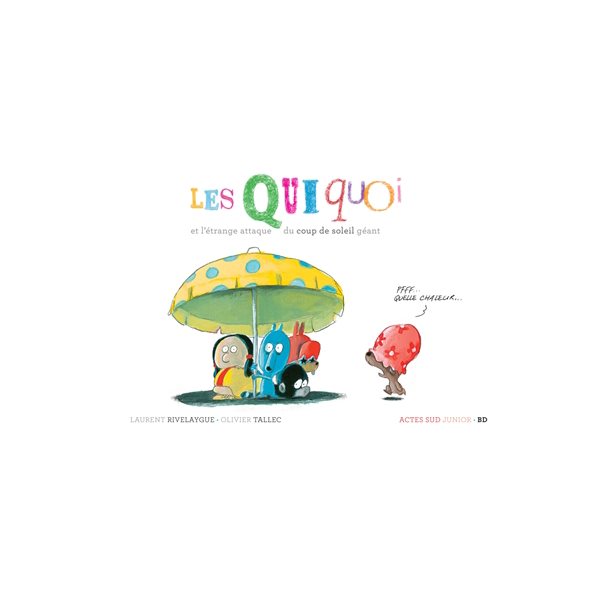 Les Quiquoi et l'étrange attaque du coup de soleil géant, Les Quiquoi