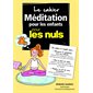 Le cahier méditation pour les enfants pour les nuls