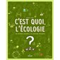 C'est quoi, l'écologie ?