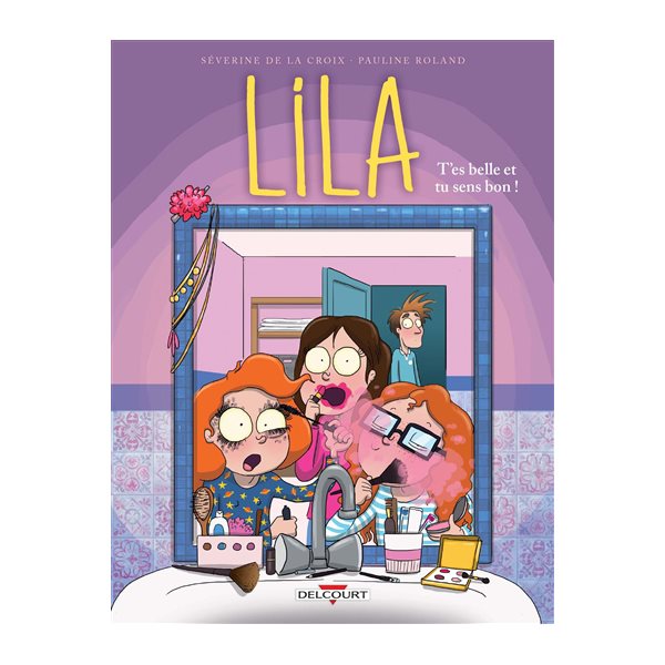 T'es belle et tu sens bon !, Tome 2, Lila