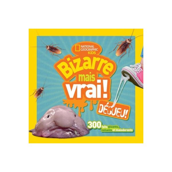 Bizarre mais vrai! Dégueu!