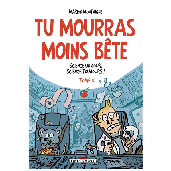 Science un jour, science toujours !, Tome 3, Tu mourras moins bête