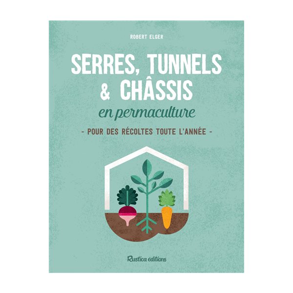 Serres, tunnels & châssis en permaculture