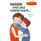 Maman n’est plus comme avant...