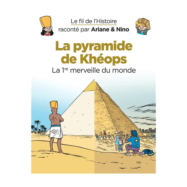 La pyramide de Khéops, Tome 2, Le fil de l'histoire raconté par Ariane & Nino