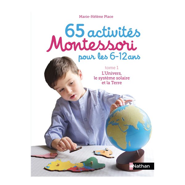 L'Univers, le système solaire et la Terre, Tome 1, 65 activités Montessori pour les 6-12 ans