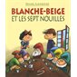 Blanche-Beige et les sept nouilles