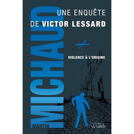 Violence à l'origine, Tome 4, Victor Lessard