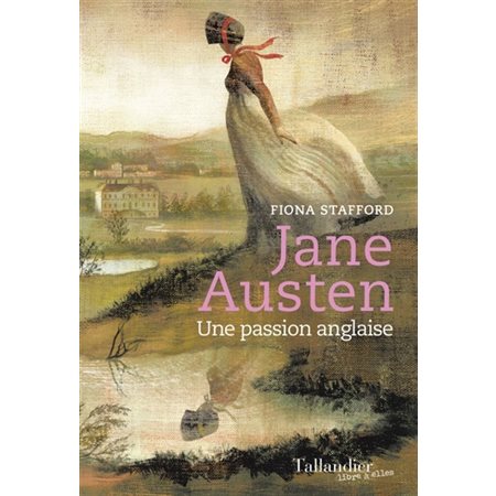 Jane Austen : une passion anglaise